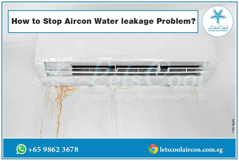 How to Stop Aircon Water leakage Problem?