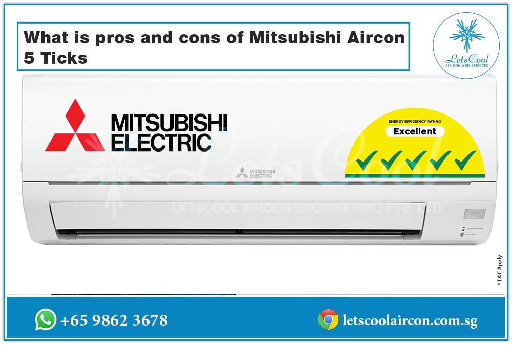 What is pros and cons of Mitsubishi Aircon 5 Ticks