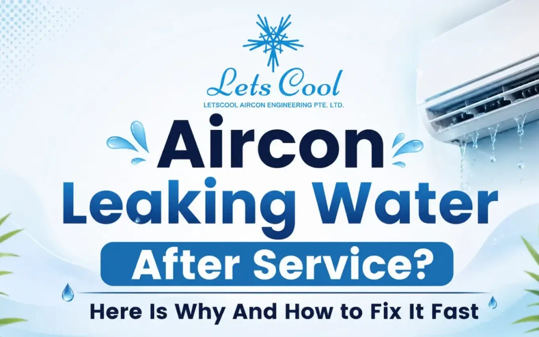 Why Is My Aircon Leaking Water After Servicing?